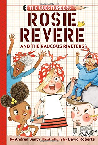 Cover of the STEM chapter book "Rosie Revere and the Raucous Riveters" by Andrea Beaty