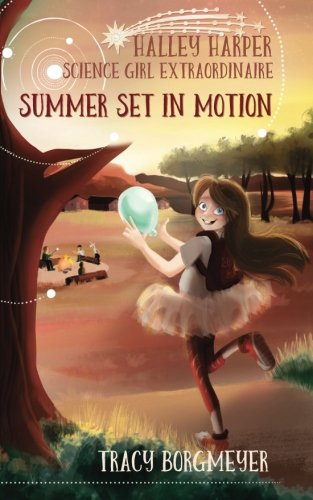 Cover of the STEM chapter book "Halley Harper, Science Girl Extraordinaire: Summer Set in Motion" by Tracy Borgmeyer