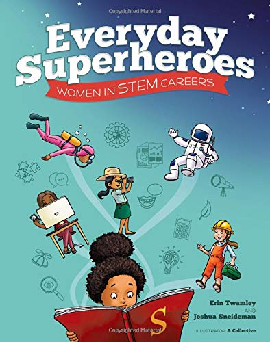 Cover of the non-fiction book "Everyday Superheroes: Women in STEM Careers" by Erin Twamley and Joshua Sneideman 