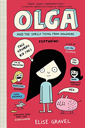 Cover of the STEM chapter books "Olga and the Smelly Thing from Nowhere" by Elise Gravel